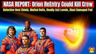 NASA Report Crew Would NOT SURVIVE Re-entry In Orion Capsule. The Artemis Program Is FAR From Ready