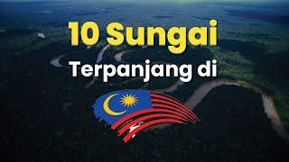 10 Sungai yang terpanjang di Malaysia