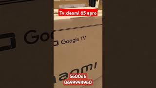 mitv xiaomi 65 apro disponibl tv 65 xiaomi مع جوج هدايا  #android #mitv #4k #xiaomi #tv #youtuber