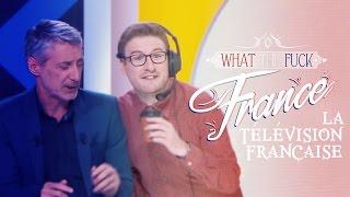 What The Fuck France - La Télévision Française