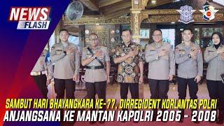 SAMBUT HARI BHAYANGKARA KE-77 DIRREGIDENT KORLANTAS POLRI ANJANGSANA KE MANTAN KAPOLRI 2005 - 2008