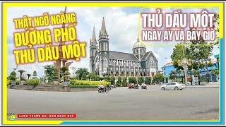 Thật Ngỡ Ngàng ĐƯỜNG PHỐ THỦ DẦU MỘT BÌNH DƯƠNG  Thủ Dầu Một Ngày Ấy và Bây Giờ  Tp. Thủ Dầu Một