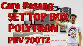 SET TOP BOX POLYTRON PDV 700T2  Paling Lengkap Cara Pasang Dan Setting 