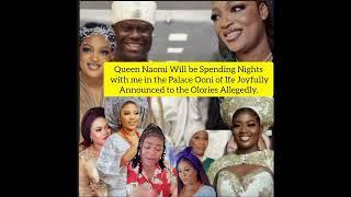 Queen Naomi  Spending Nights with me in  Palace Ooni of Ife Joyfully Announced Olories  Allegedly.