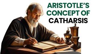 Aristotle’s Concept of Catharsis  Purgation of Pity and Fear