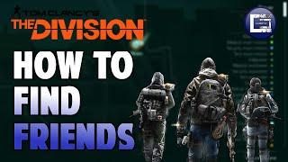 How to FIND YOUR FRIENDS that are playing The Division