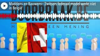 Maddens en Bauwens ‘Zwitsers federaal model werkt niet in België’