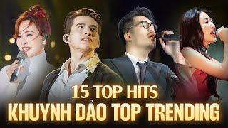 Top 15 Bản Hit Từng KHUYNH ĐẢO TOP TRENDING  Vũ. Quốc Thiên Uyên Linh Văn Mai Hương Live
