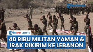 Tentara Israel Ketakutan saat 40 Ribu Militan Suriah-Irak-Yaman Dikirim ke Lebanon Bantu Hizbullah