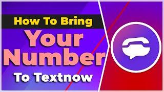 Bring your Number to Textnow  Use your OWN Number 2024 Tutorial