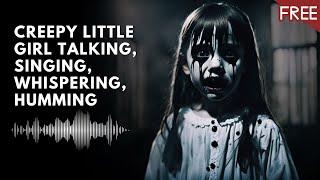 Creepy Little Girl Talking Singing Laughing Humming  Scary Horror Voice HD FREE