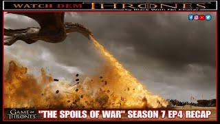 THE SPOILS OF WAR GAME OF THRONES SEASON 7 EP4 RECAP