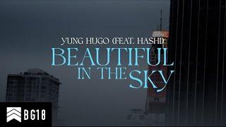 Yung Hugo - Beautiful In The Sky Feat. Hashi Official MV