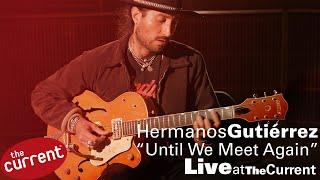 Hermanos Gutiérrez – Until We Meet Again live for The Current