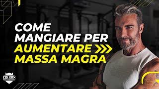 Come mangiare per crescere massa magra