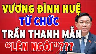 Chủ Tịch Quốc Hội VƯƠNG ĐÌNH HUỆ Từ Chức Phó CTQH Trần Thanh Mẫn “Lên Ngôi”? Tử Vi Tài Lộc