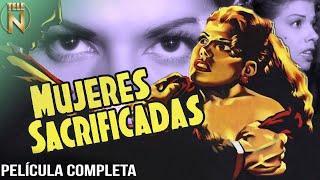 Mujeres Sacrificadas 1952  Tele N  Película Completa