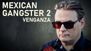 Mexican Gangster 2 Venganza  ACTION MOVIE