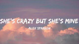 Alex Sparrow- Shes Crazy But Shes Mine Lyrics Video