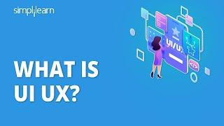 What is UI UX?  Introduction to UI UX Design  UI UX Tutorial for Beginners  Simplilearn