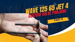 PROJEK WAVE 125 65 JET 4 CUSTOM VALVE PART 11