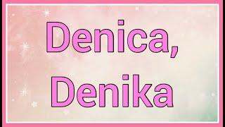 Denica Denika  Name Origin Variations