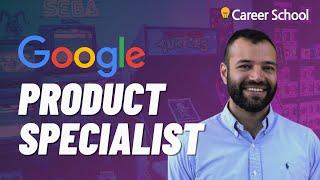 Interview Google Product Specialist From Google Gaming Product Operations to Product Specialist