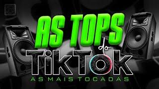 AS TOPS DO TIKTOK 2023 - SELEÇÃO HITS TIK TOK 2022 - AS MÚSICAS MAIS TOCADAS DO TIK TOK 2023