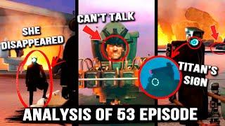 Skibidi Toilet - Episode 53 All Secrets & Easter Eggs Analysis and Theories