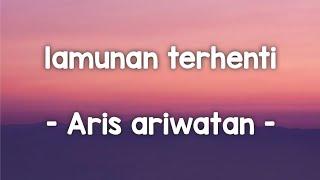 lamunan terhenti - Aris Ariwatan lirik #jiwang90an #jiwangrock90an #arisariwatan #lamunanterhenti