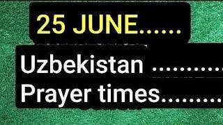 June 25  Uzbekistan Prayer Times