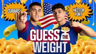 GUESS THE WEIGHT  PAU CUBARSÍ vs HÉCTOR FORT    FC Barcelona 