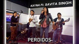 Kayna X Savita Singh - Perdidos 2016