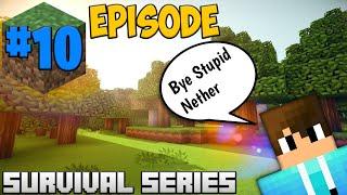 Bye bye stupid nether  Minecraft Survival Series Episode 10