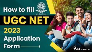 How to Fill UGC NET 2023 Application Form  UGC NET June 2023 Form Filling