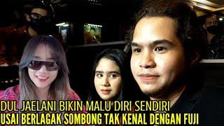 DUL JAELANI BIKIN MALU DIRI SENDIRI USAI BERLAGAK TAK KENAL DENGAN FUJI