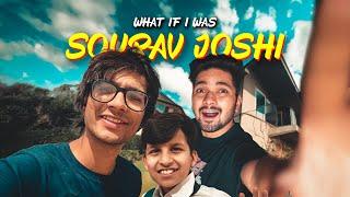 What if i was Sourav Joshi ? @souravjoshivlogs7028