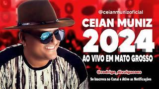 CEIAN MUNIZ 2024 - AO VIVO NO MATO GROSSO - REPERTÓRIO ATUALIZADO 2024