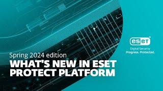 Whats new in ESET PROTECT Platform