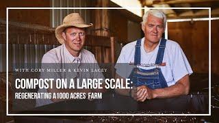 Compost on a large scale Regenerating 1000 acres With Cory Miller and Kevin Lackey
