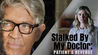 Stalked By My Doctor Patients Revenge - Full Movie