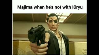 Majima when hes not with Kiryu and when hes with Kiryu