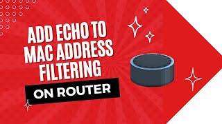 How To Enable or Disable Alexa Echo MAC Address Filtering on router