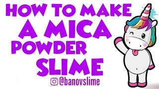  HOW TO MAKE A MICA POWDER SLIME  THE ULTIMATE UNICORN SLIME KIT BY BANOV 