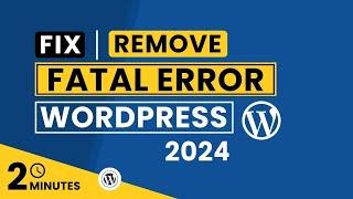 How To Remove Fatal Error In WordPress 2024  WordPress Fatal Error After Installing Plugin
