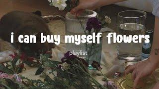 I can buy myself flowers   self-love playlist