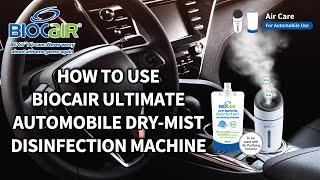 How To Use BioCair Ultimate Automobile Dry-Mist Disinfection Machine