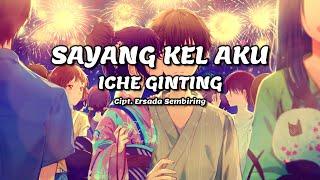 ICHE GINTING - Sayang Kel Aku  Lirik Lagu Karo