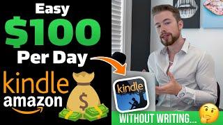 How To Make $100Day On Kindle WITHOUT WRITING BOOKS - 2024