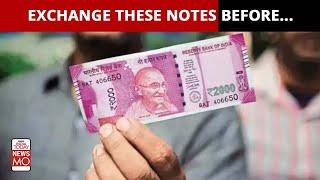 If You Still Have Rs. 2000 Notes You Need To Watch This